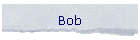 Bob